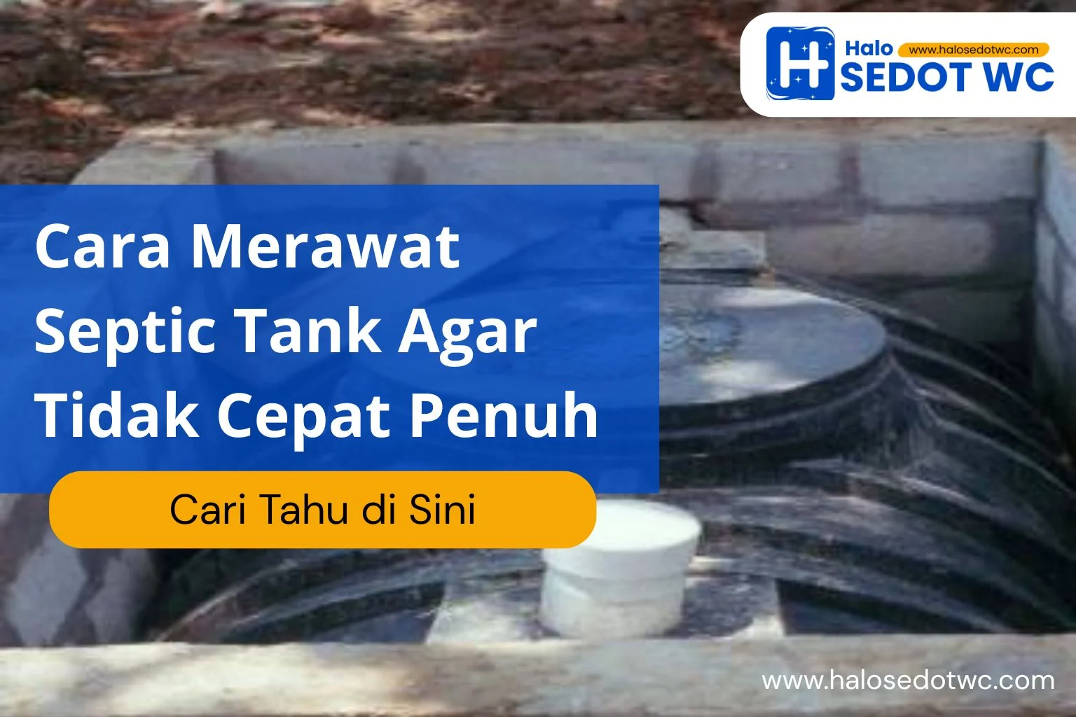 Cara Merawat Septic Tank Agar Tidak Cepat Penuh